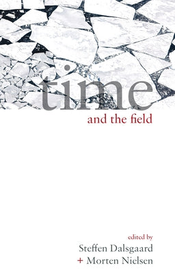 Time and the Field by Dalsgaard, Steffen