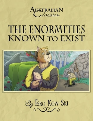 The Enormities Known to Exist by Ski, Bro Kow