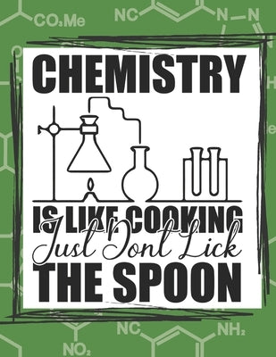 Chemistry Is Like Cooking Just Don't Lick The Spoon: chemistry science chem lab coloring book by Croft, Elizabeth