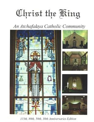 Christ the King: An Atchafalaya Catholic Community by Decuir, Randy