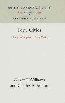 Four Cities: A Study in Comparative Policy Making by Williams, Oliver P.