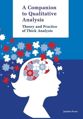 Companion to Qualitative Analysis: Theory and Practice of Thick Analysis by Evers, Jeanine