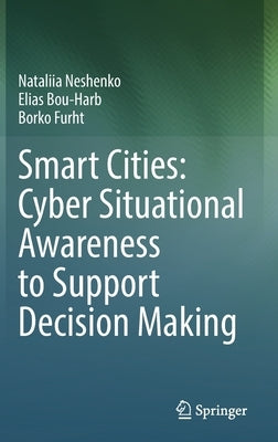 Smart Cities: Cyber Situational Awareness to Support Decision Making by Neshenko, Nataliia
