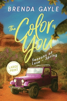 The Color of You: Seasons of Love - Spring: LARGE PRINT by Gayle, Brenda