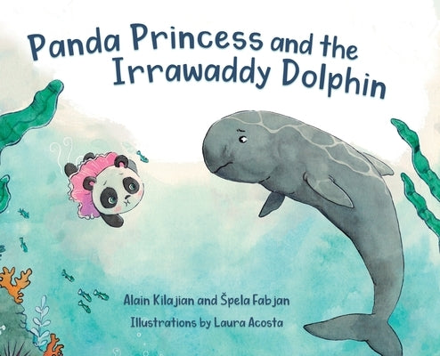 Panda Princess and the Irrawaddy Dolphin by Kilajian, Alain