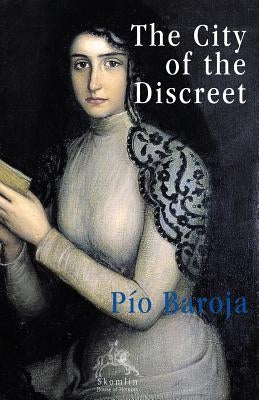 The City of the Discreet by Baroja, Pío