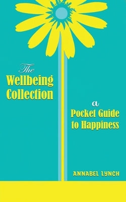 The Wellbeing Collection: a Pocket Guide to Happiness by Lynch, Annabel