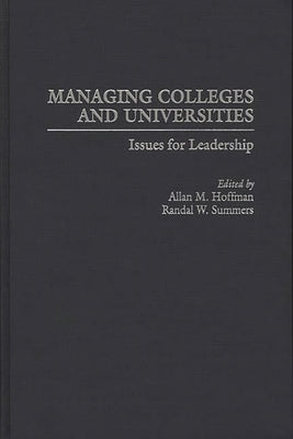 Managing Colleges and Universities: Issues for Leadership by Hoffman, Allan M.