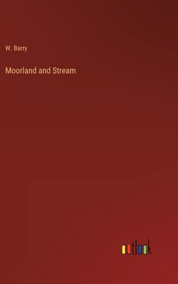 Moorland and Stream by Barry, W.
