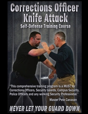 Corrections Officer Knife Attack: Self-Defense Training Course by Canavan, Peter J.