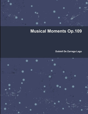 Musical Moments Op.109 by De Zarraga Lago, Dubiell