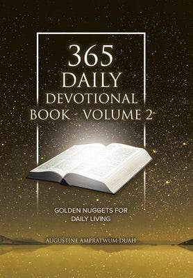 365 Daily Devotional Book - Volume 2: Golden Nuggets for Daily Living by Ampratwum-Duah, Augustine