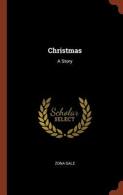 Christmas: A Story by Gale, Zona