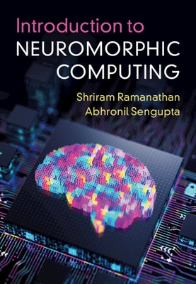 Introduction to Neuromorphic Computing by Ramanathan, Shriram