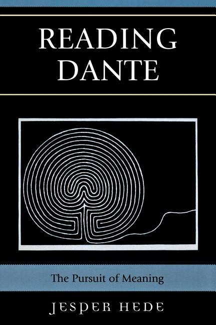Reading Dante: The Pursuit of Meaning by Hede, Jesper