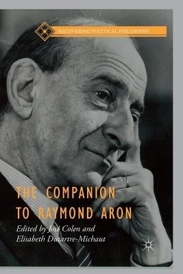 The Companion to Raymond Aron by Colen, José