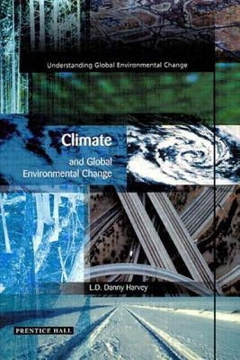 Climate and Global Environmental Change by Harvey, L. D. Danny