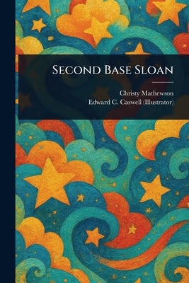 Second Base Sloan by Mathewson, Christy