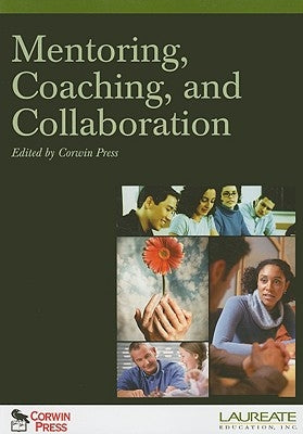 Mentoring, Coaching, and Collaboration by Corwin Press