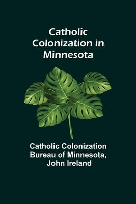 Catholic Colonization in Minnesota by Colonization Bureau of Minnesota, Cat