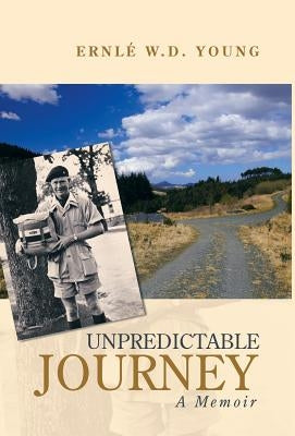 Unpredictable Journey: A Memoir by Young, Ernlé W. D.