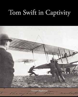 Tom Swift in Captivity by Appleton, Victor, II