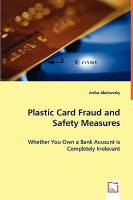 Plastic Card Fraud and Safety Measures by Abelovszky, Aniko