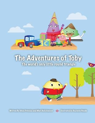 The Adventures of Toby: The World's Only Little Round Triangle by Prinsloo, Vikus