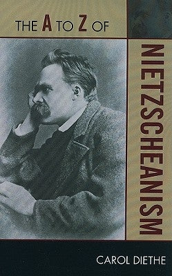 The A to Z of Nietzscheanism by Diethe, Carol