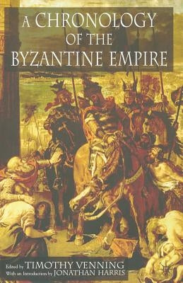 A Chronology of the Byzantine Empire by Venning, T.