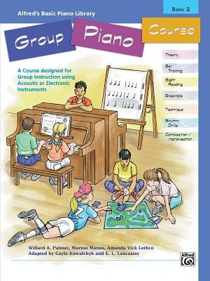 Alfred's Basic Group Piano Course, Bk 2: A Course Designed for Group Instruction Using Acoustic or Electronic Instruments by Palmer, Willard A.