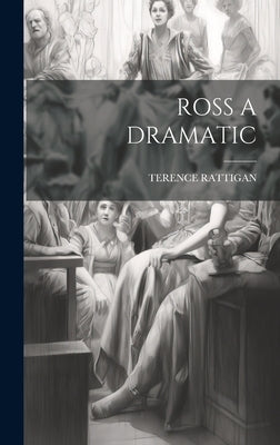 Ross a Dramatic by Rattigan, Terence