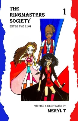 The Ringmasters Society: Enter the Ring by T, Meryl