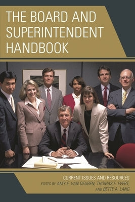 The Board and Superintendent Handbook: Current Issues and Resources by Golarz, Raymond