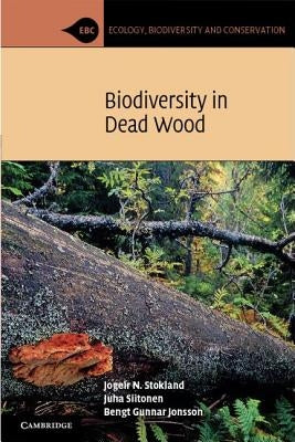 Biodiversity in Dead Wood by Stokland, Jogier N.
