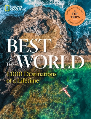 Best of the World: 1,000 Destinations of a Lifetime by National Geographic