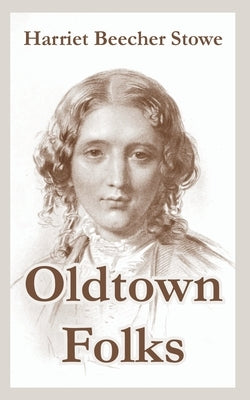 Oldtown Folks by Stowe, Harriet Beecher