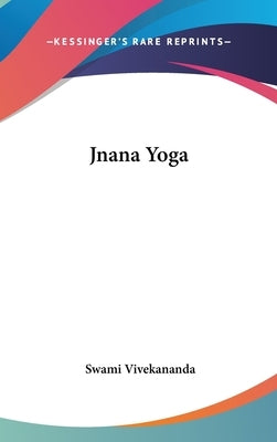 Jnana Yoga by Vivekananda, Swami