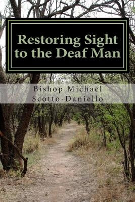 Restoring Sight to the Deaf Man by Scotto-Daniello, Michael