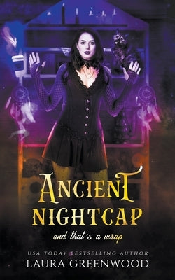 Ancient Nightcap And That's A Wrap by Greenwood, Laura