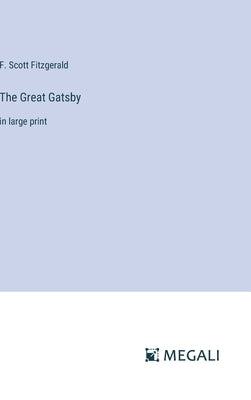 The Great Gatsby: in large print by Fitzgerald, F. Scott