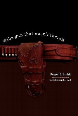 The Gun That Wasn't There by Smith, Russell