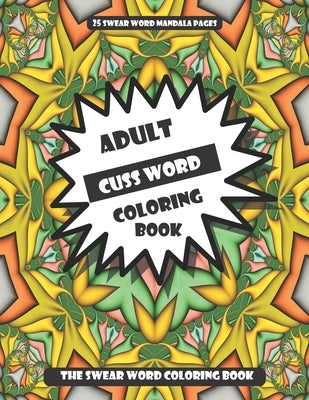 The Swear Word Coloring Book: Adult Cuss Word Coloring Book by Jenkins, Dwane