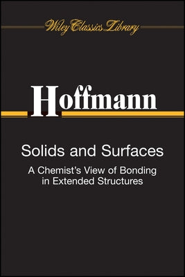 Solids and Surfaces: A Chemist's View of Bonding in Extended Structures by Hoffmann, Roald