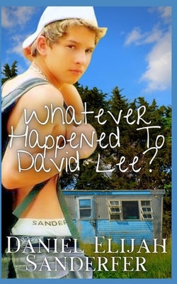 Whatever Happened To David Lee by Sanderfer, Daniel Elijah