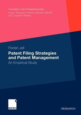 Patent Filing Strategies and Patent Management: An Empirical Study by Jell, Florian