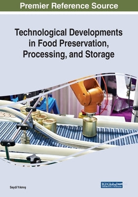 Technological Developments in Food Preservation, Processing, and Storage by Yıkmış, Seydi