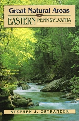 Great Natural Areas of Eastern Pennsylvania by Ostrander, Stephan J.