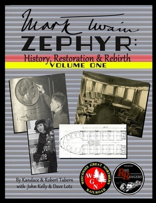 Mark Twain Zephyr: History, Restoration & Rebirth: Volume One (Standard Edition) by Tabern, Kandace