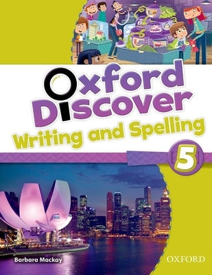 Oxford Discover 5 Writing and Spelling Book by MacKay